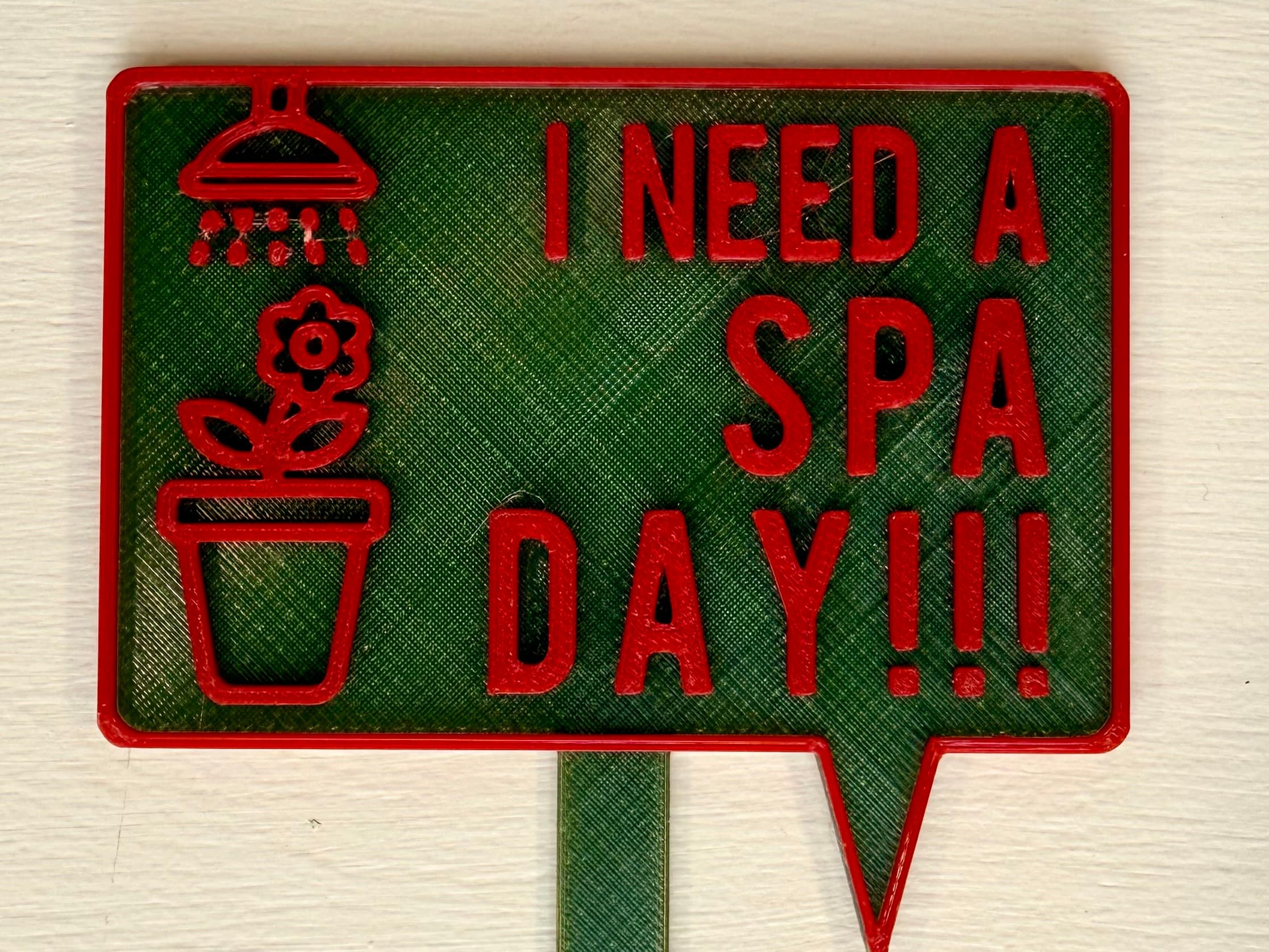 3D-printed pot pick with raised text reading 'I Need a Spa Day!!!'