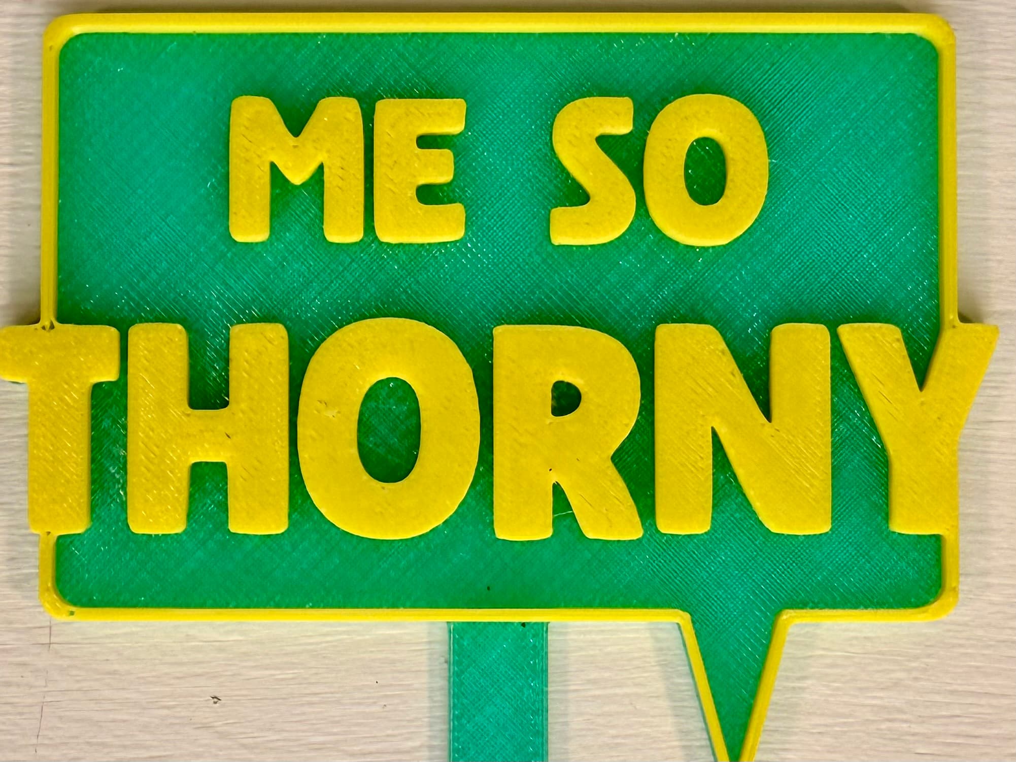 3D-printed pot pick with raised text reading 'Me So Thorny'